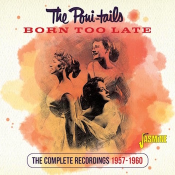 Poni Tails ,The - Born Too Late : The Complete Recordings - Klik op de afbeelding om het venster te sluiten